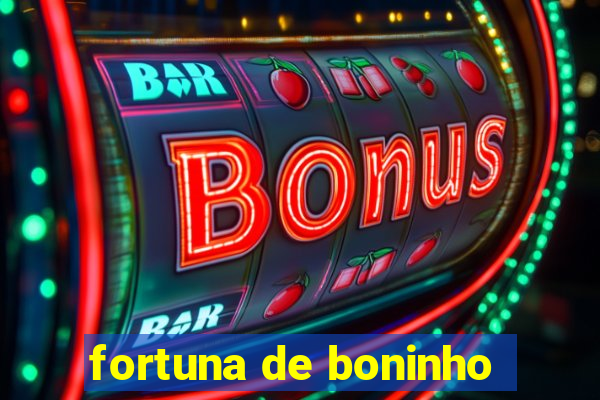 fortuna de boninho